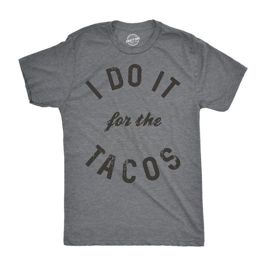 Mens I Do It for The Tacos T Shirt Funny Mexican Food Tee for Guys