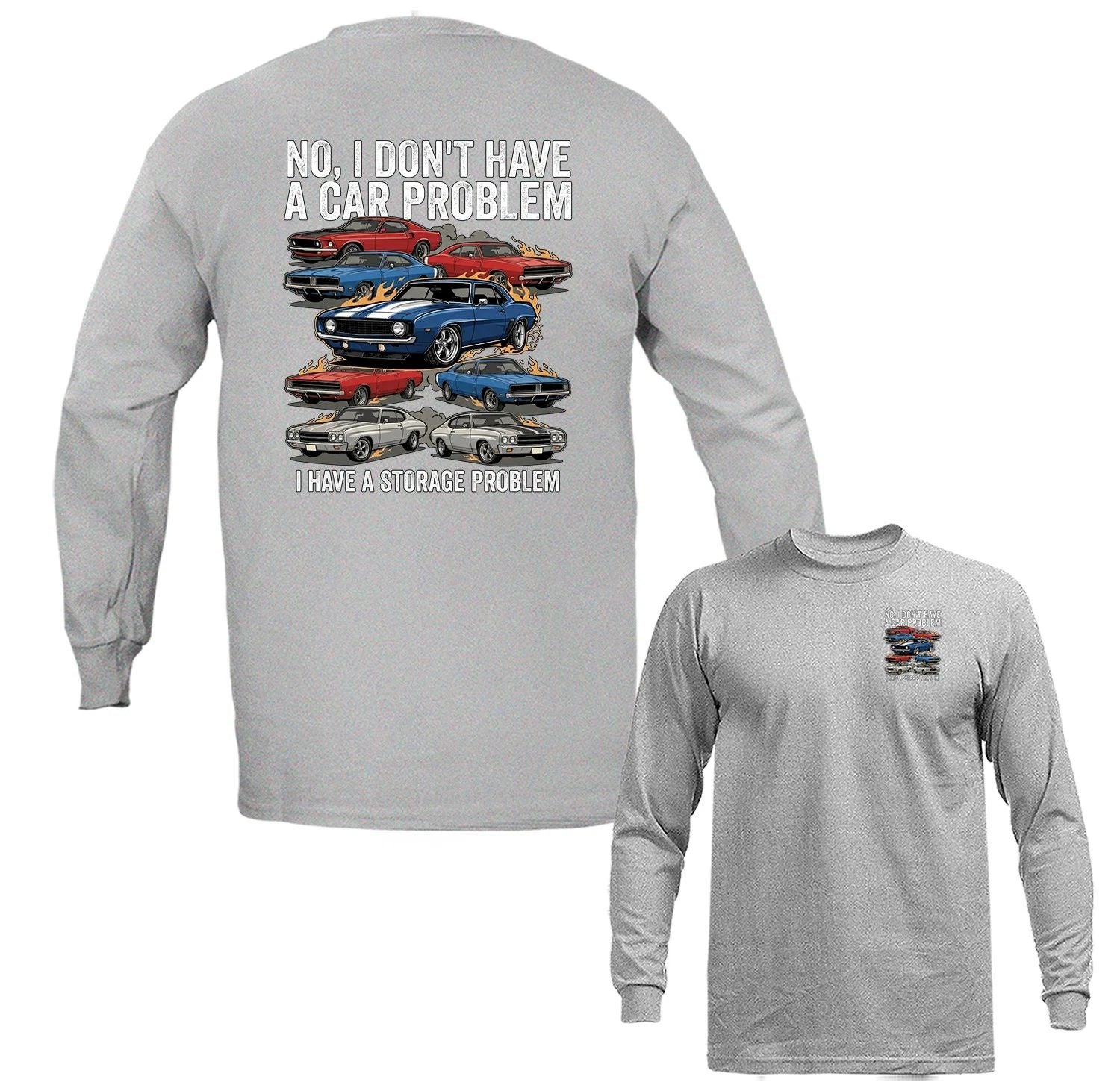I Don't Have Car Problem I Have Storage Problem Classic Muscle Car Long Sleeve