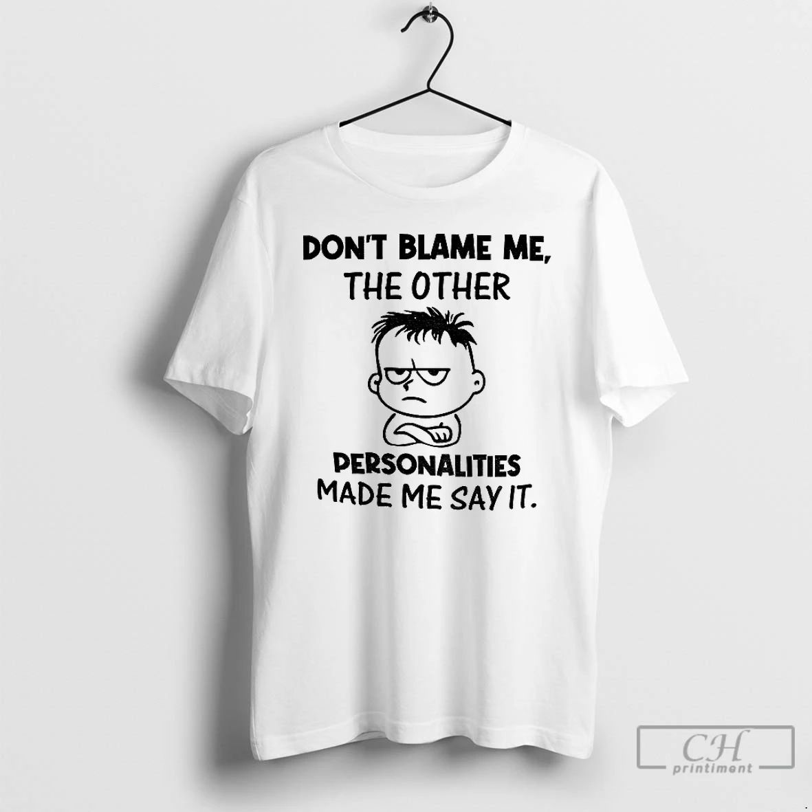 Classic Boy Dont Blame Me The Other Personalities Made Me Say It T Shirts