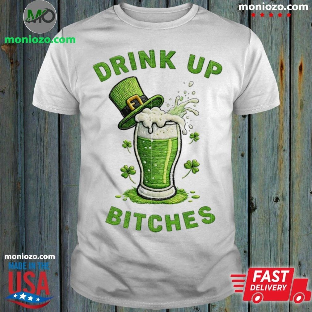Drink Up Bitches St Patrick’s Day 2026 Shirt