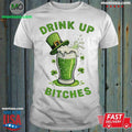 Drink Up Bitches St Patrick’s Day 2026 Shirt
