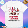 I’m A Mom And A Daycare Teacher Nothing Scares Me T-shirt