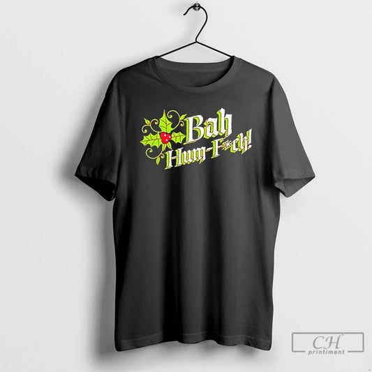 Premium Bah Hum Fuck T Shirts