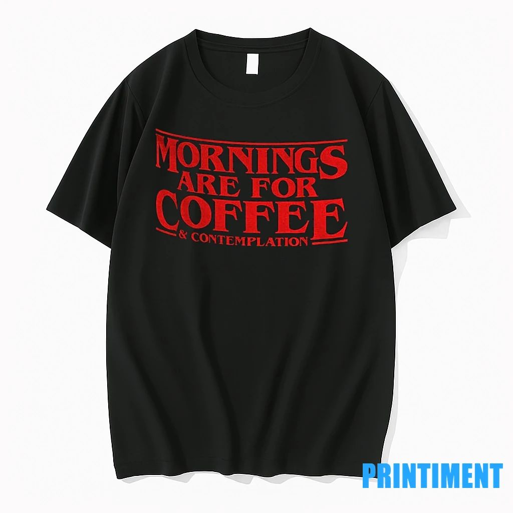 Mornings Are For Coffee And Contemplation Tshirts Sweater