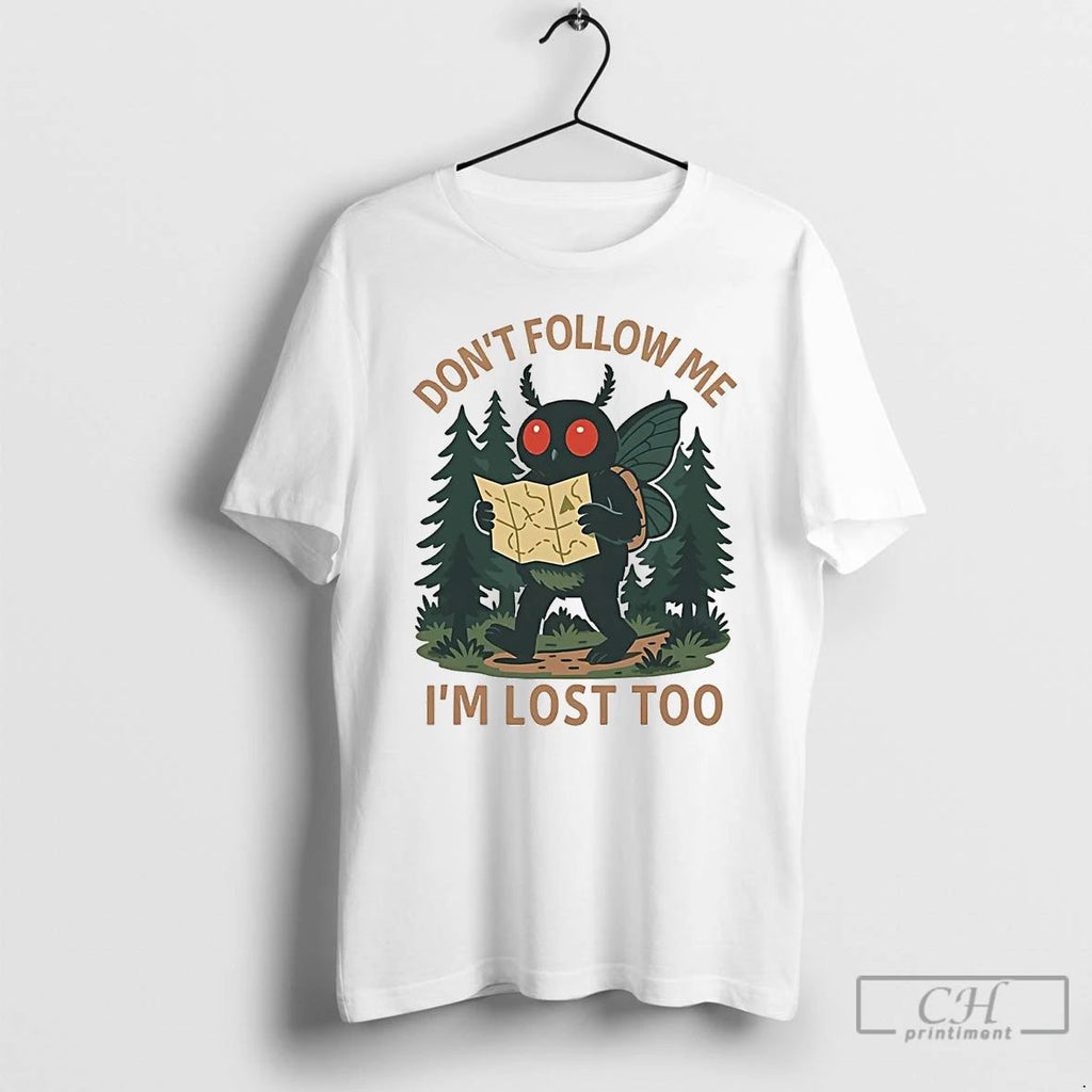 Classic Mothman Dont Follow Me Im Lost Too T Shirts