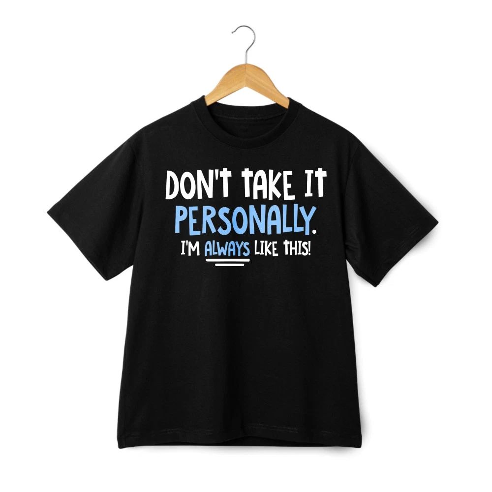 Don't Take It Personally Sarcastic Quote Graphic T-Shirt Casual Humor Daily Wear