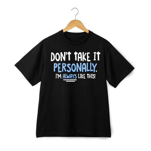 Don't Take It Personally Sarcastic Quote Graphic T-Shirt Casual Humor Daily Wear