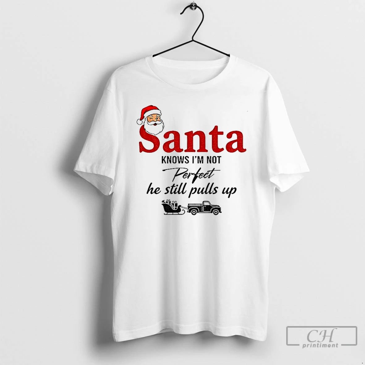 Premium Aink9xoi Santa Claus Knows Im Not Perfect He Still Pulls Up Merry Christmas