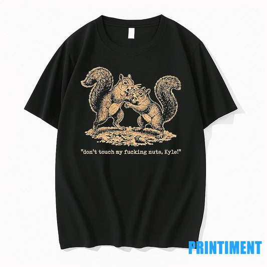 Dont Touch My Fucking Nuts Kyle Tshirts Sweater