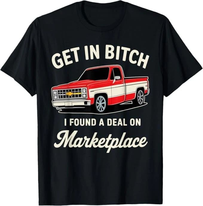 Get in Bitch I Found A Deal On Marketplace T-Shirt