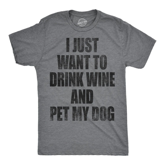 Mens I Just Want to Drink Wine and Pet My Dog Funny T shirt Lover Cute Sarcastic