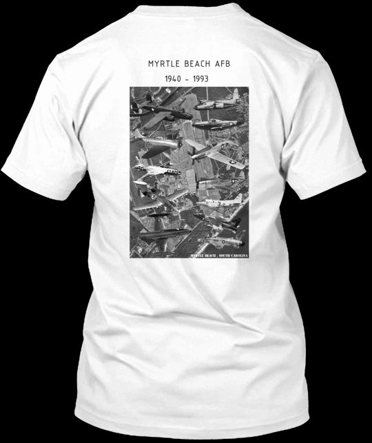 Myrtle Beach AFB 1940-1993 Ends. T-Shirt Made in the USA Size S to 5XL