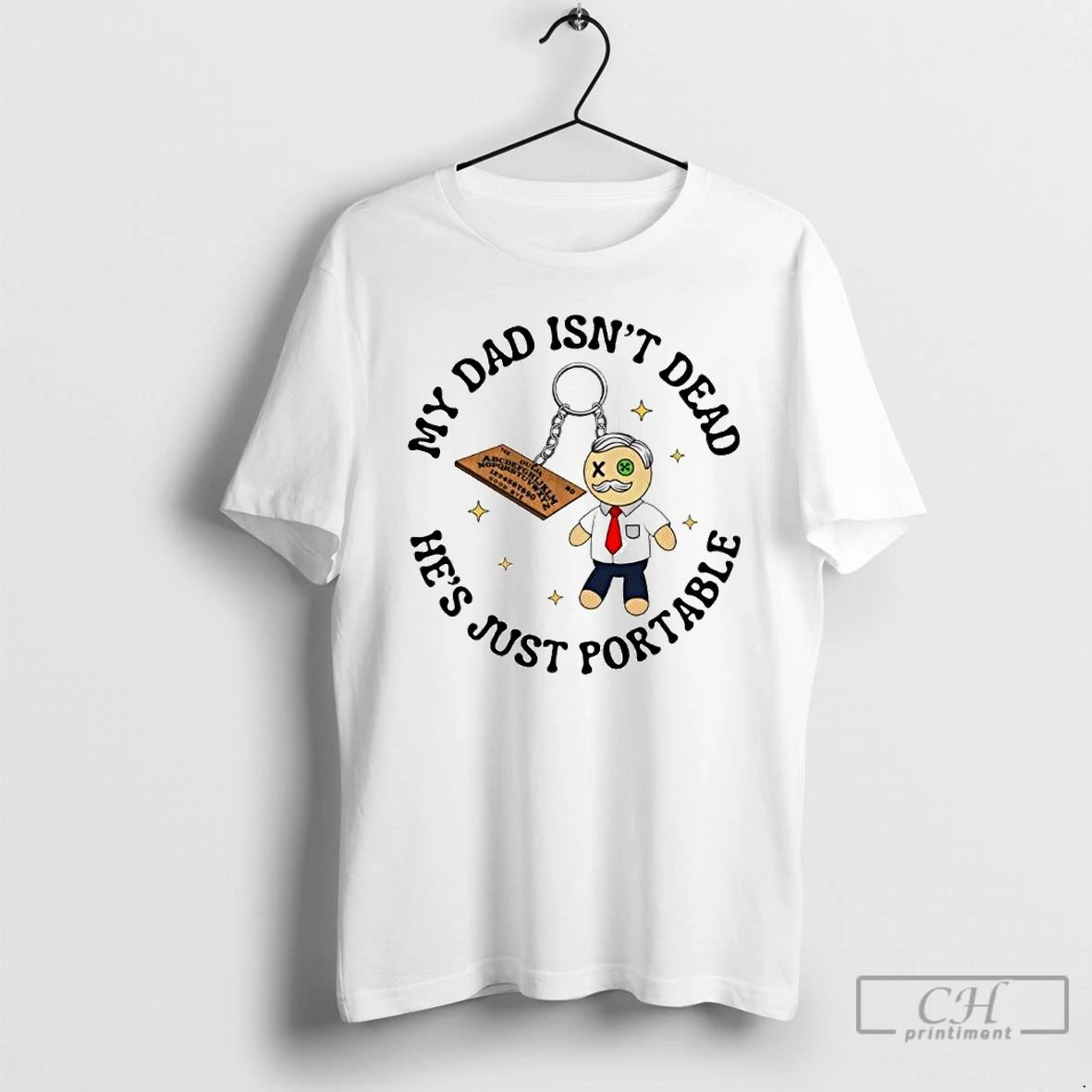 Premium My Dad Isnt Dead Hes Just Portable Ouija Ornaments T Shirts