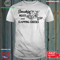 Smokin Meats And Clapping Cheeks Shirt