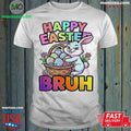 Happy Easter Bruh Shirt