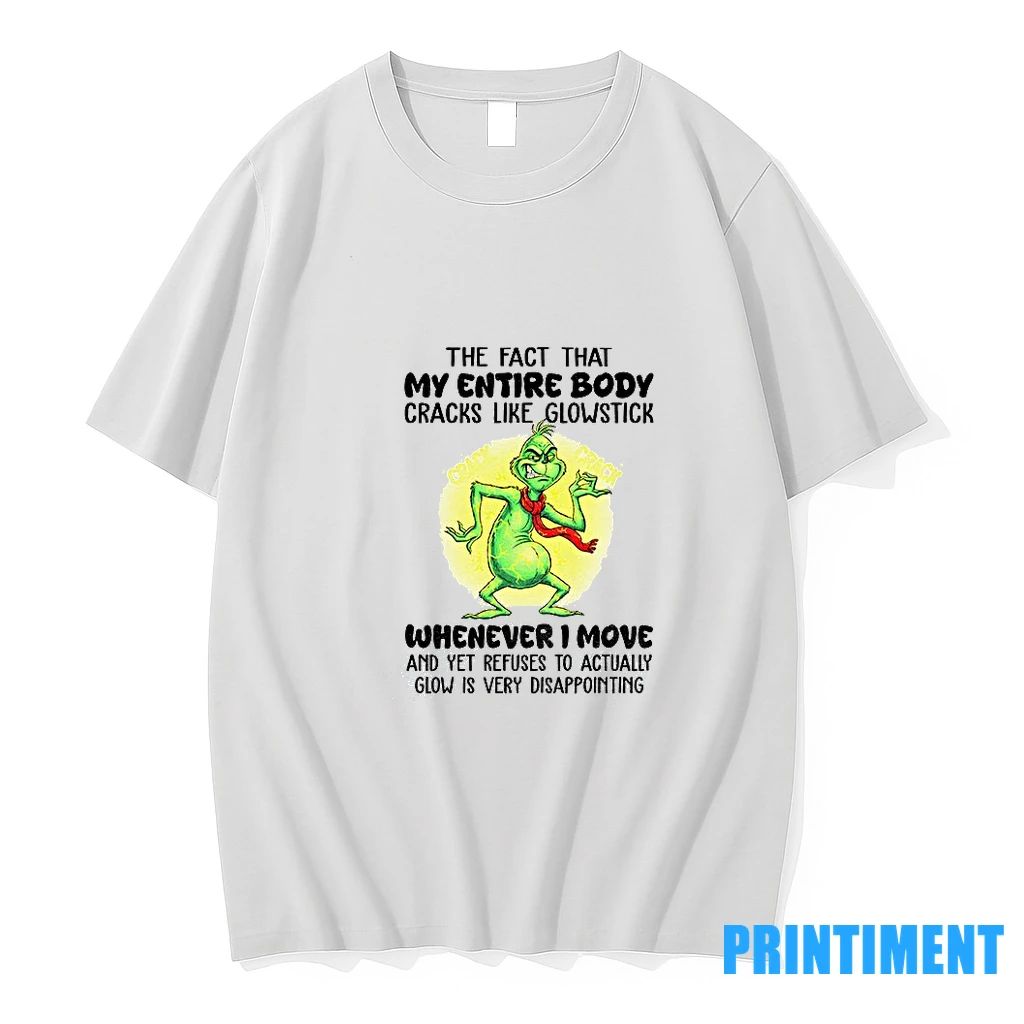 Grinch The Fact That My Entire Body Cracks Like Glowstick Whenever I Move And Yet