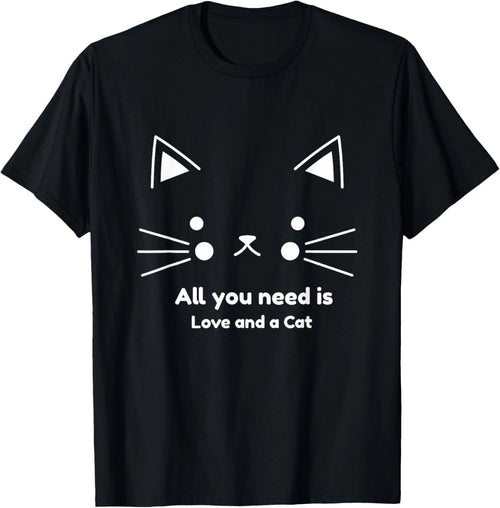 All you need is love and a cat Cat lover T-Shirt