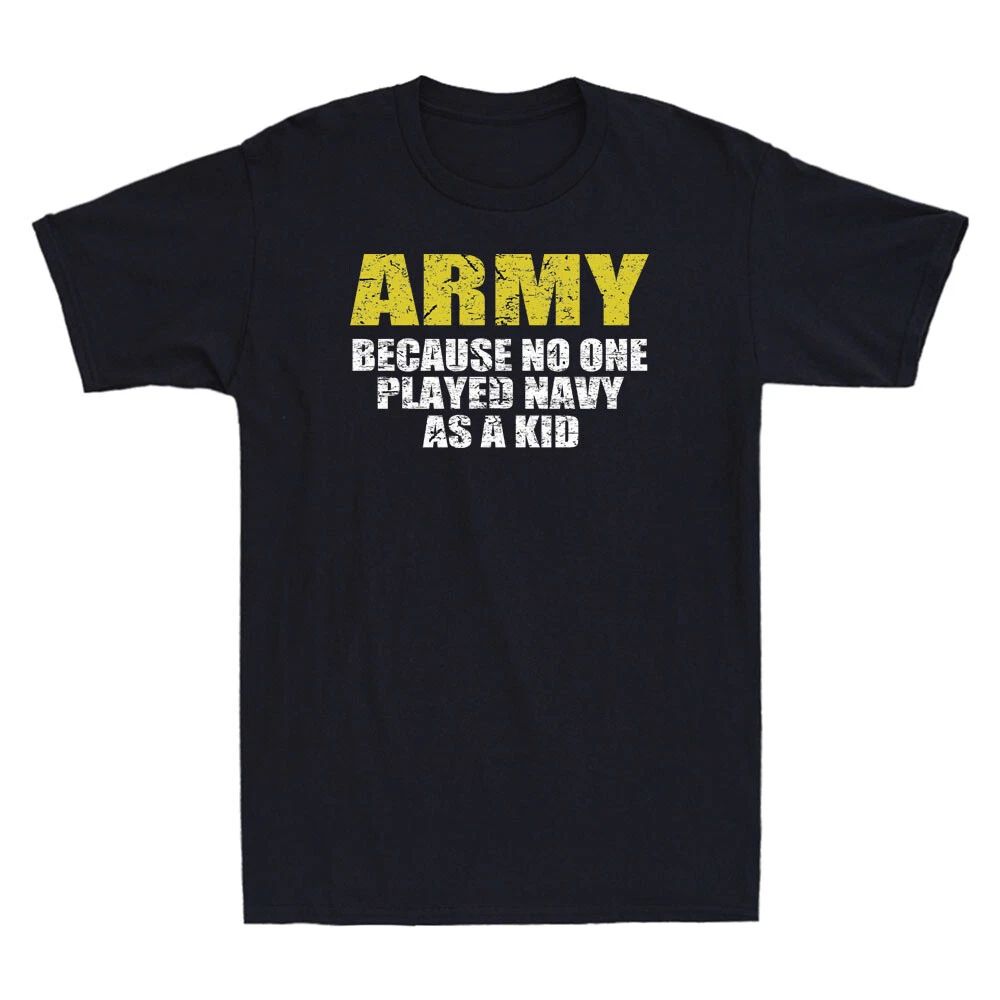 Army Because No One Played Navy As A Kid Funny Saying Gift Vintage Men's T-Shirt