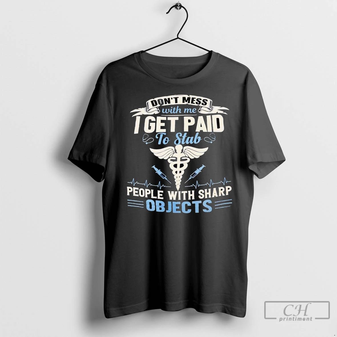 Premium Dont Mess With Me I Get Paid To Stab People With Sharp Objects