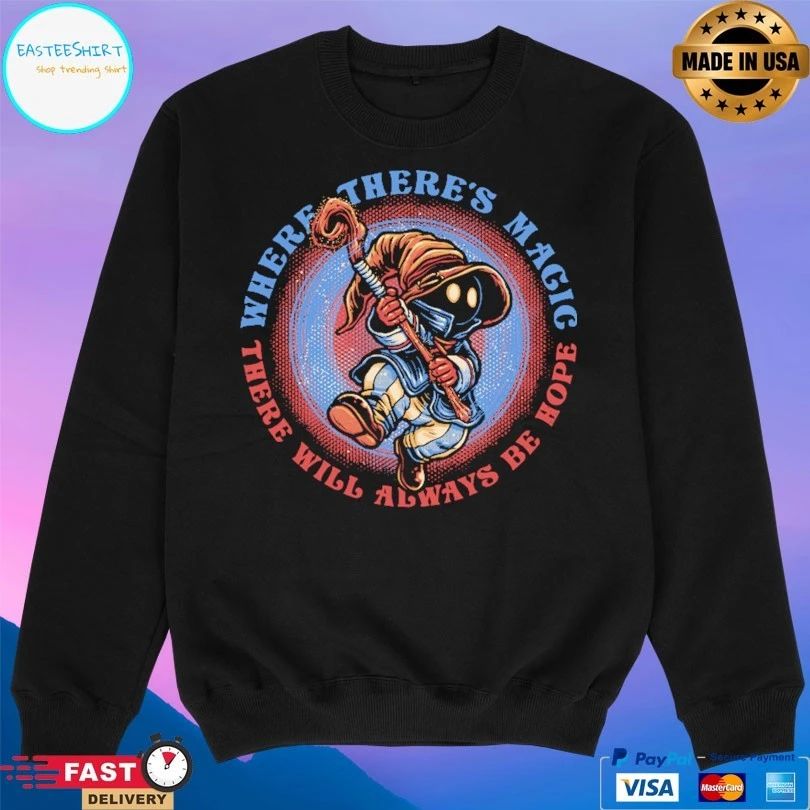 Hope There’s Magic There Will Always Be Hope Shirt