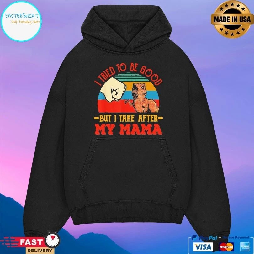 I Tried To Be Good But I Take After My Mama Vintage T-shirt