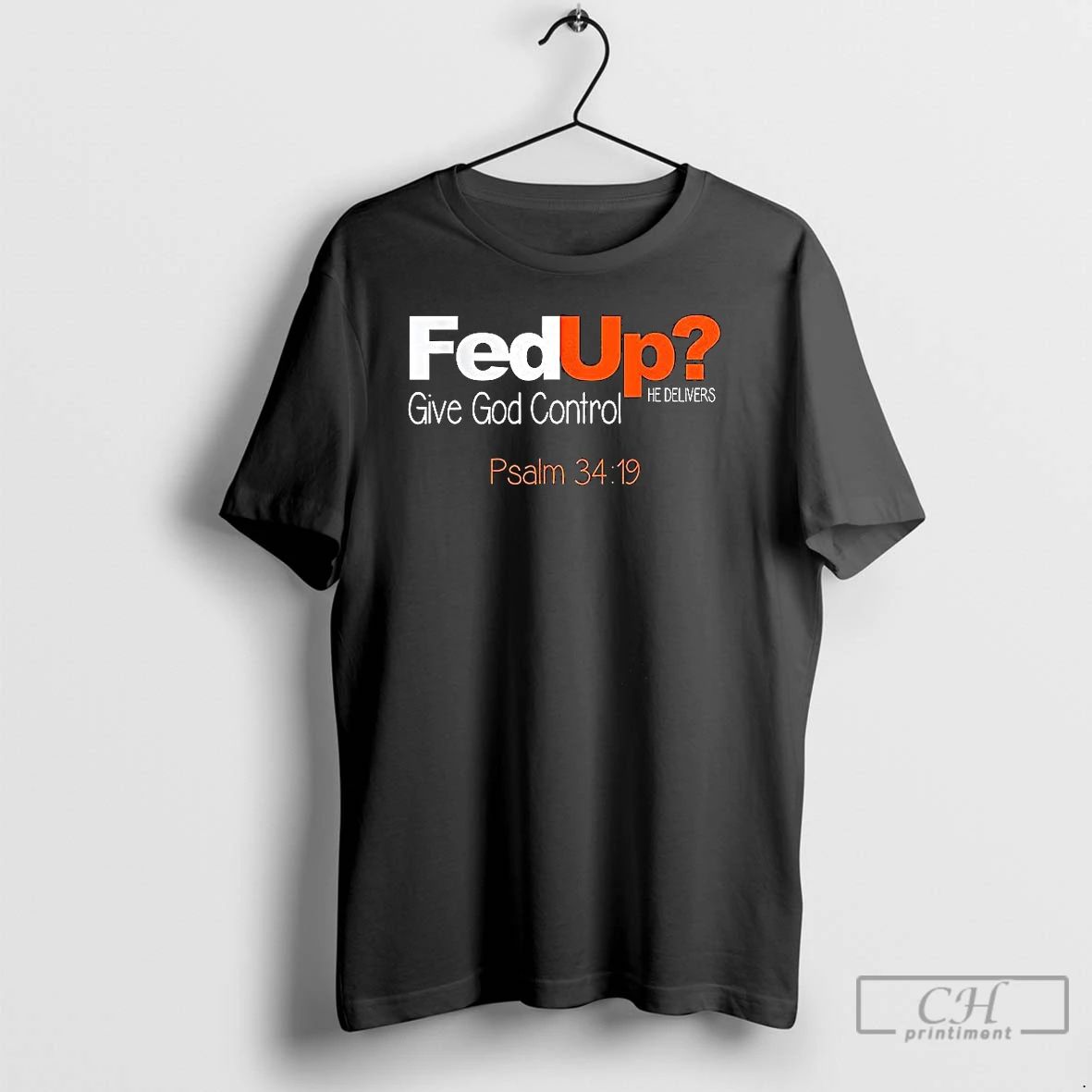 Classic Fed Up Give God Control He Delivers Christian T Shirts