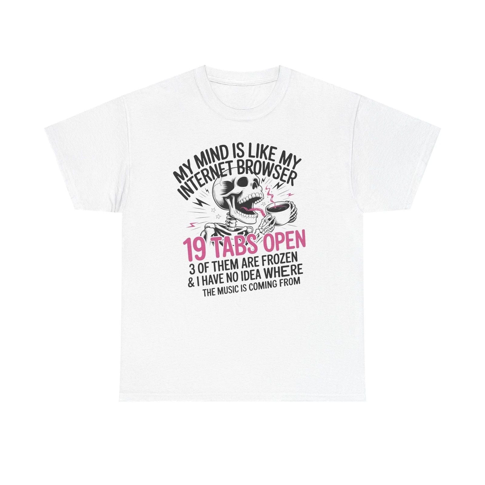 19 Tabs Open T-Shirt | Funny Internet Browser Graphic Tee