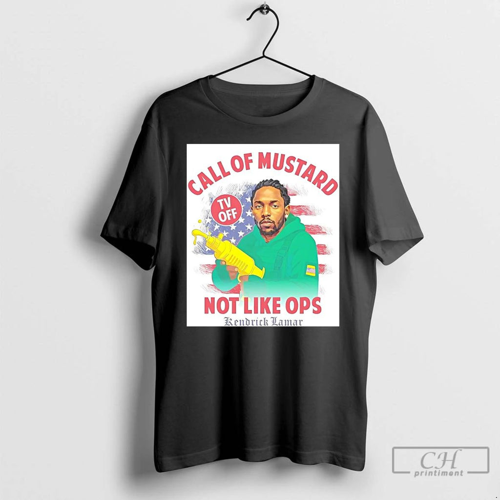 Classic Kendrick Lamar Call Of Mustard Not Like Ops Tv Off T Shirts