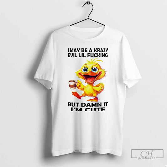 Premium Duck I May Be Krazy Evil Lil Fucking But Damn It T Shirts