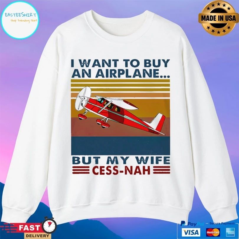 I Want To Buy An Airplane But My Wife Cessna Vintage T-shirt
