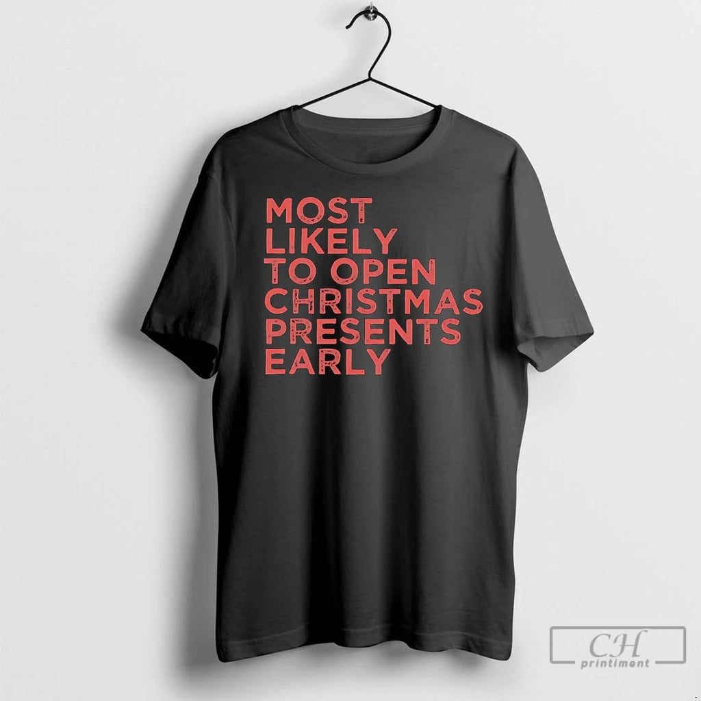 Premium Most Likely To Open Christmas Presents Early