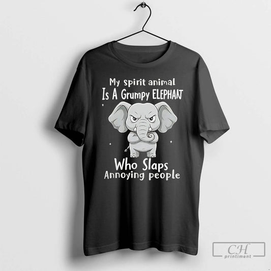 Premium My Spirit Animal Is A Grumpy Elephant Who Slaps Annoying People T Shirts