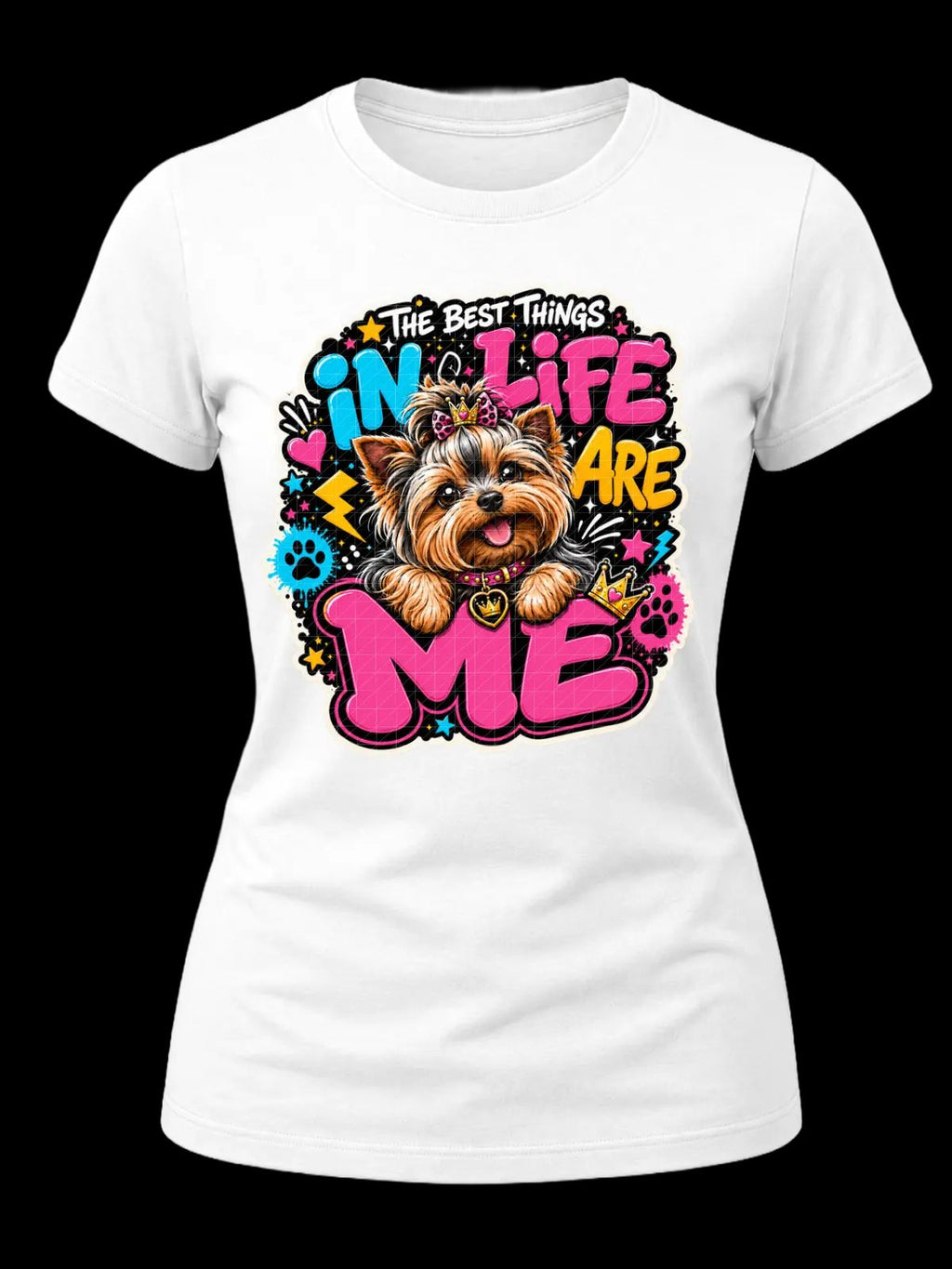 The Best Things in Life Are Me Yorkie Shirt