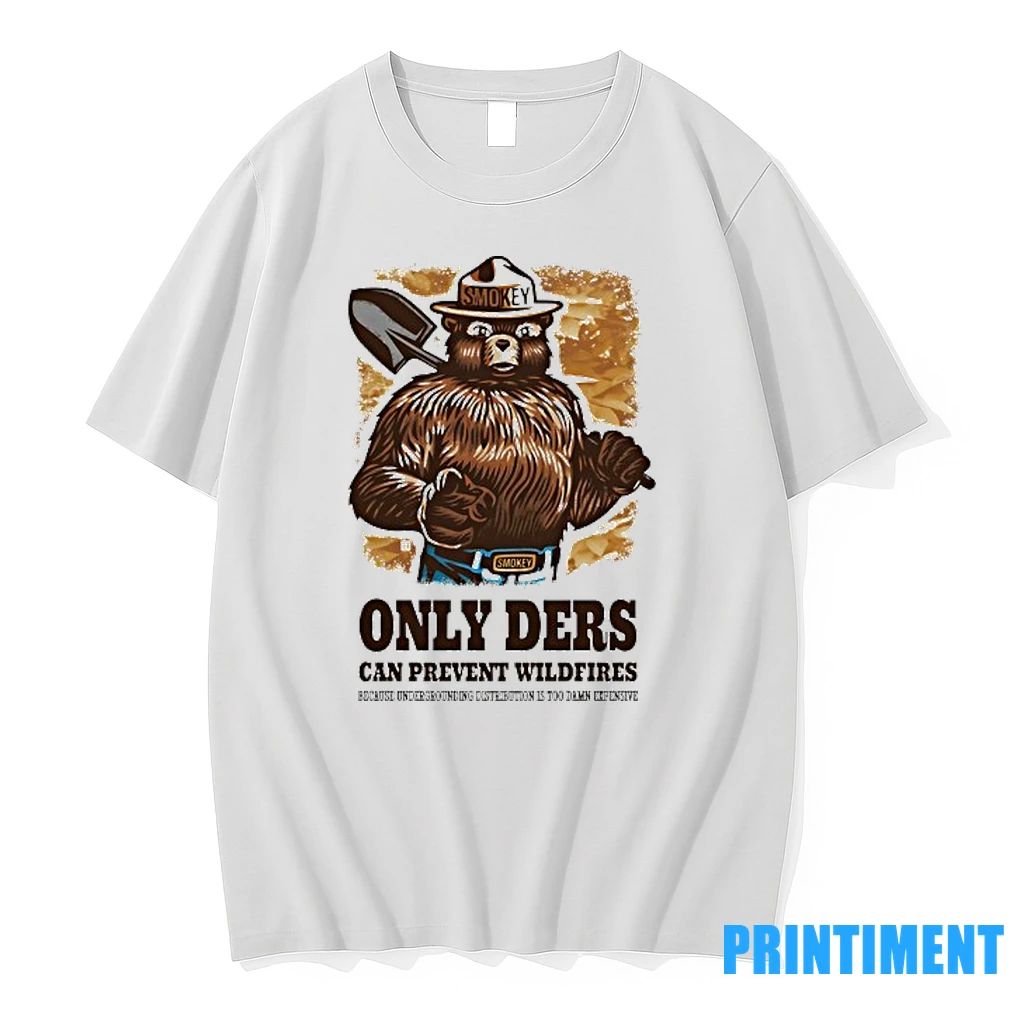 Smokey Bear Only Ders Can Prevent Wildfires Because Undergrounding Distribution Is Too Damn Expensive Tshirts