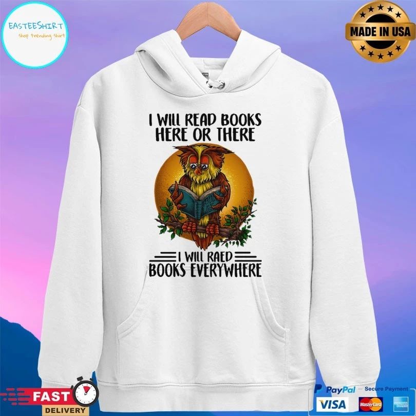 Owl I Will Read Books Here Or There I Will Read Books Every Where T-shirt