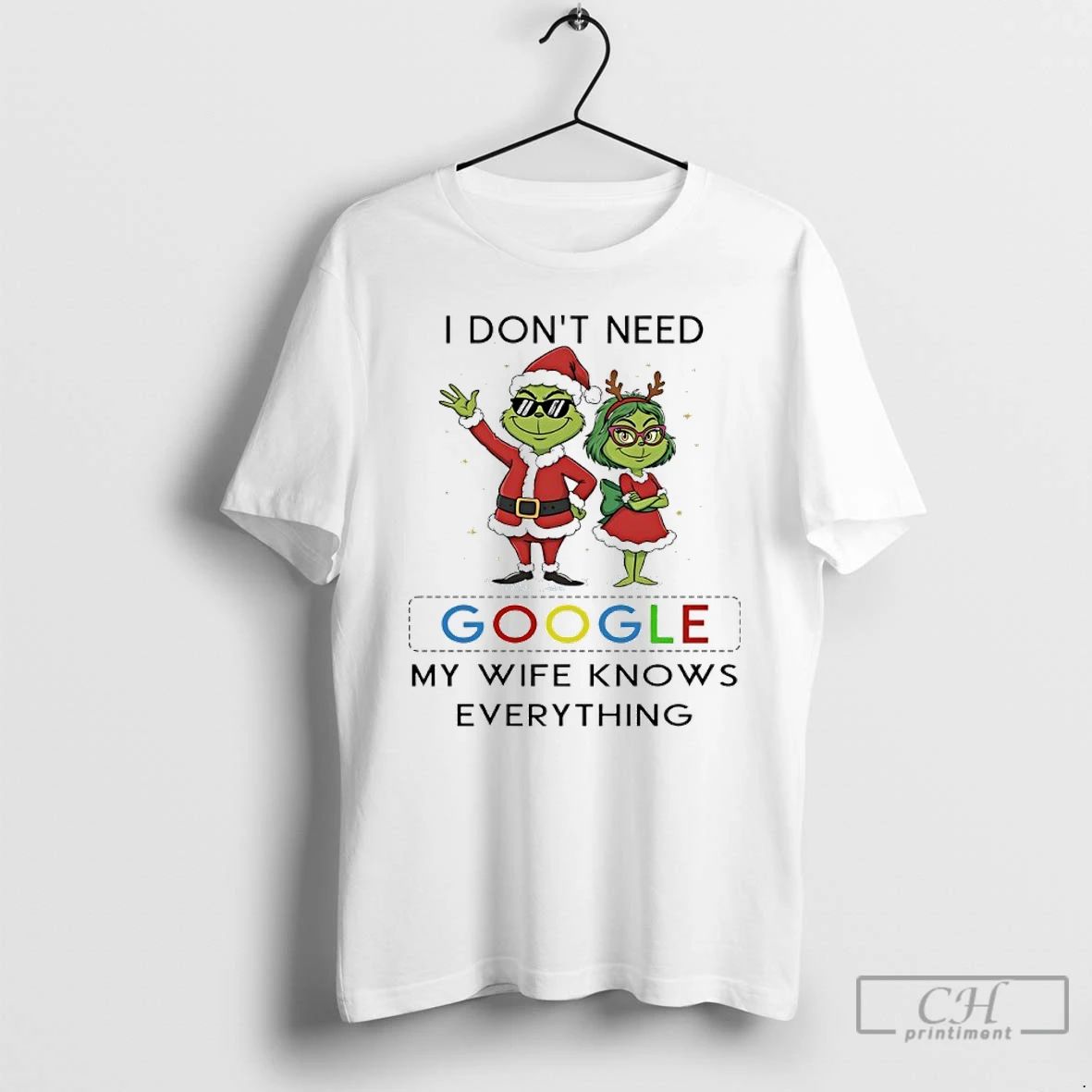 Classic Grinch Santa Christmas I Dont Need Google My Wife Knows Everything T Shirts