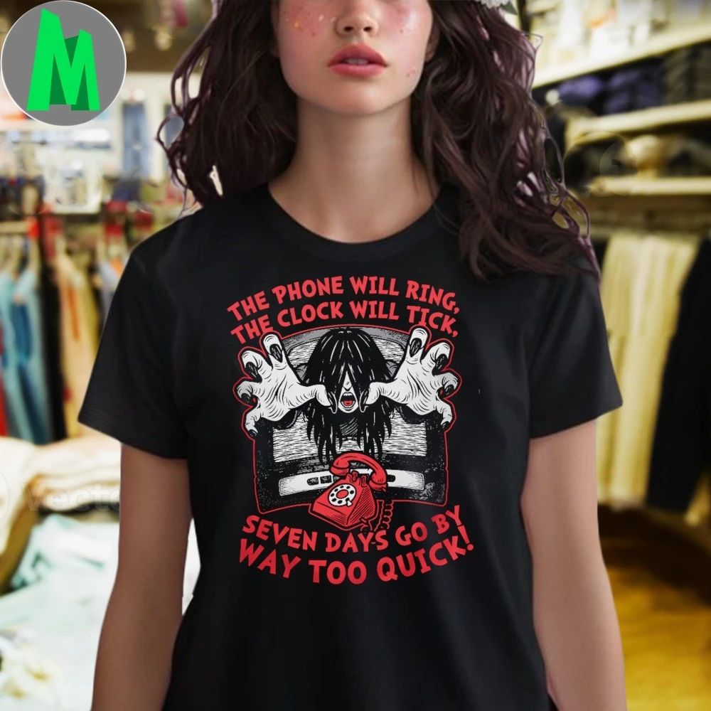 The Phone Will Ring The Clock Will Tick Seven Days Go By Way Too Quick Shirt