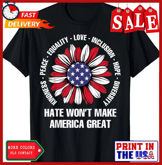 Hate Won't Make America Great Peace Equality Love Unisex T-Shirt