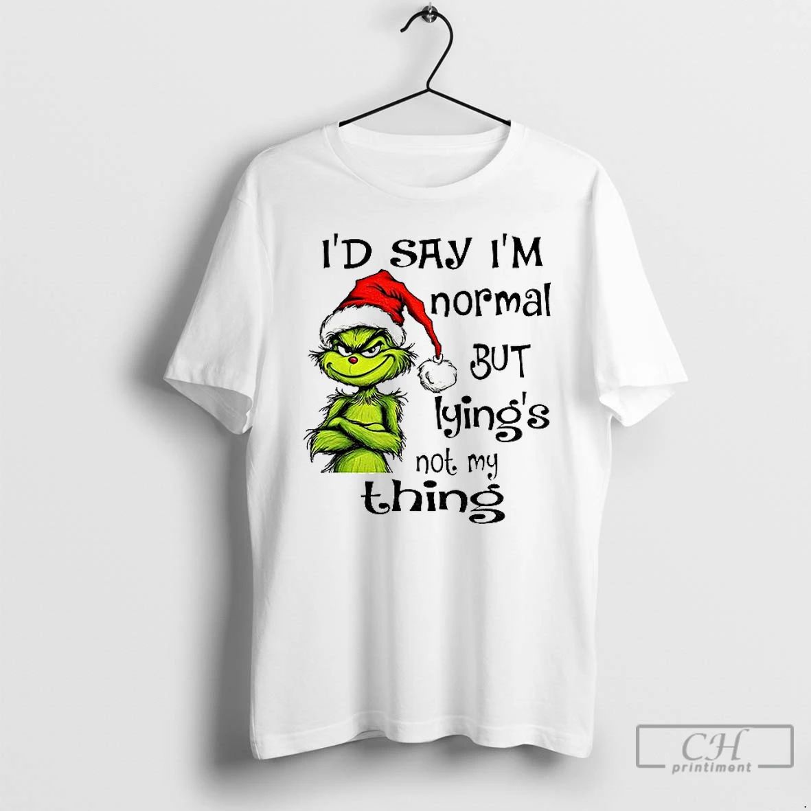 Classic Grinch Santa Hat Id Say Im Normal But Lyings Not My Thing Christmas