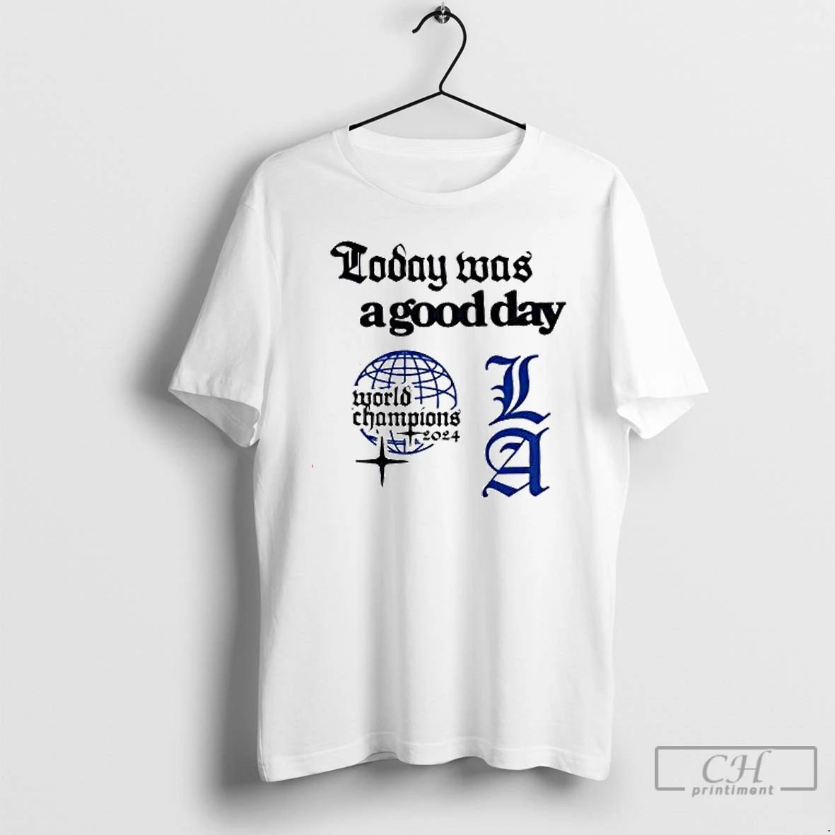 Premium Today Was A Good Day La World Champions 2024 T Shirts