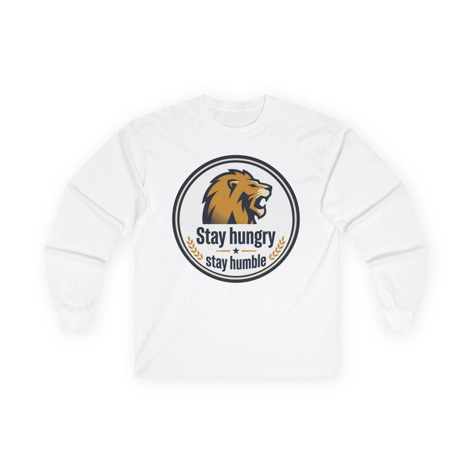Stay hungry stay humble Lion Long Sleeve Tee | Motivational Tee