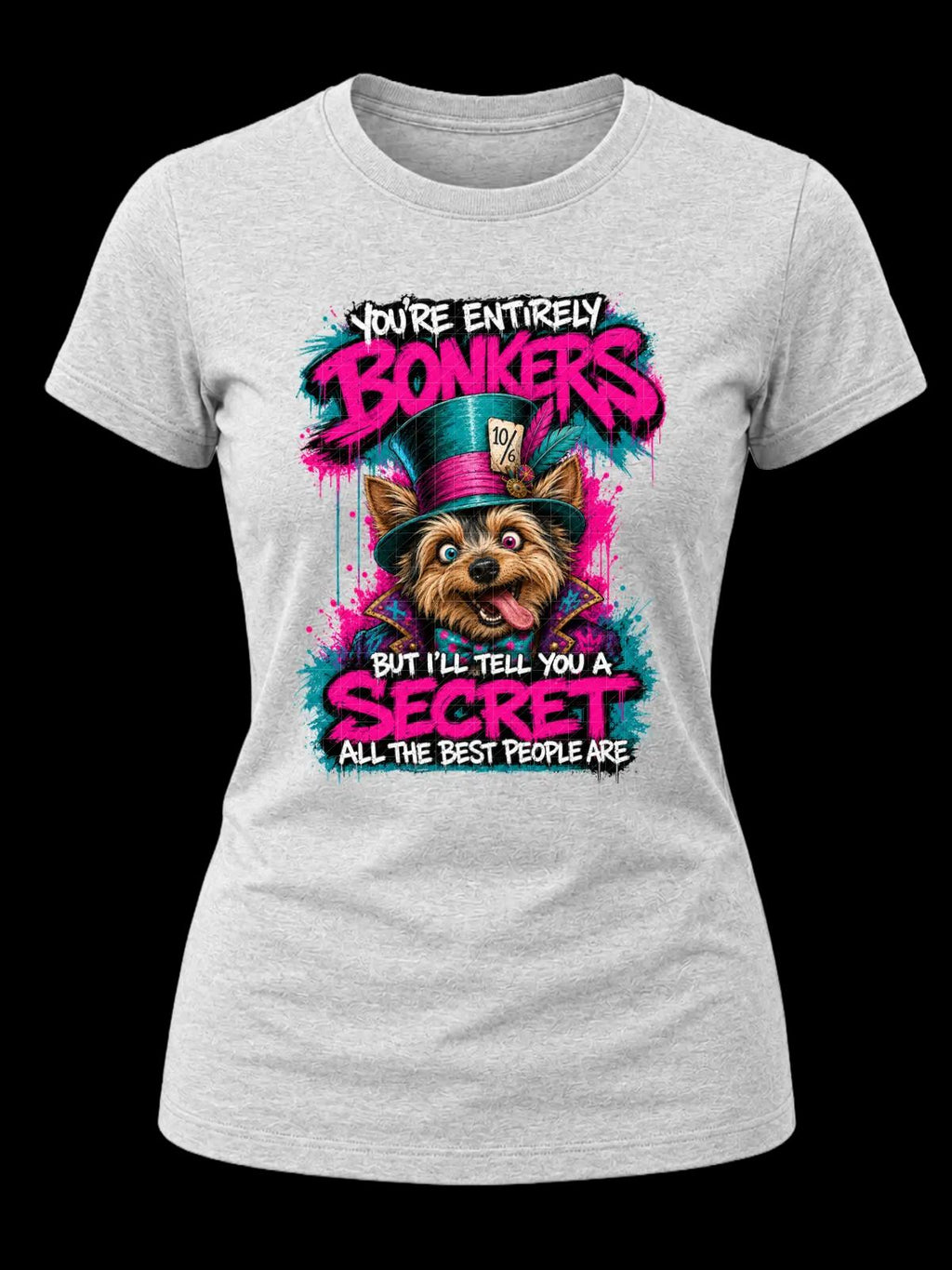You’re Entirely Bonkers Yorkie Shirt