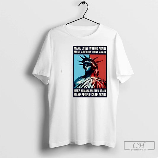 Classic Liberty Of Statue Make Lying Wrong Again Make America Think Again T Shirts