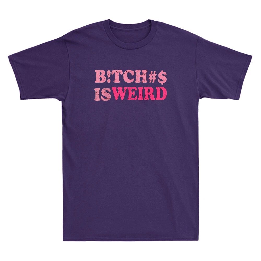 Bitches Is Weird Funny Sarcastic Saying Joke Vintage Unisex Short Sleeve T-Shirt