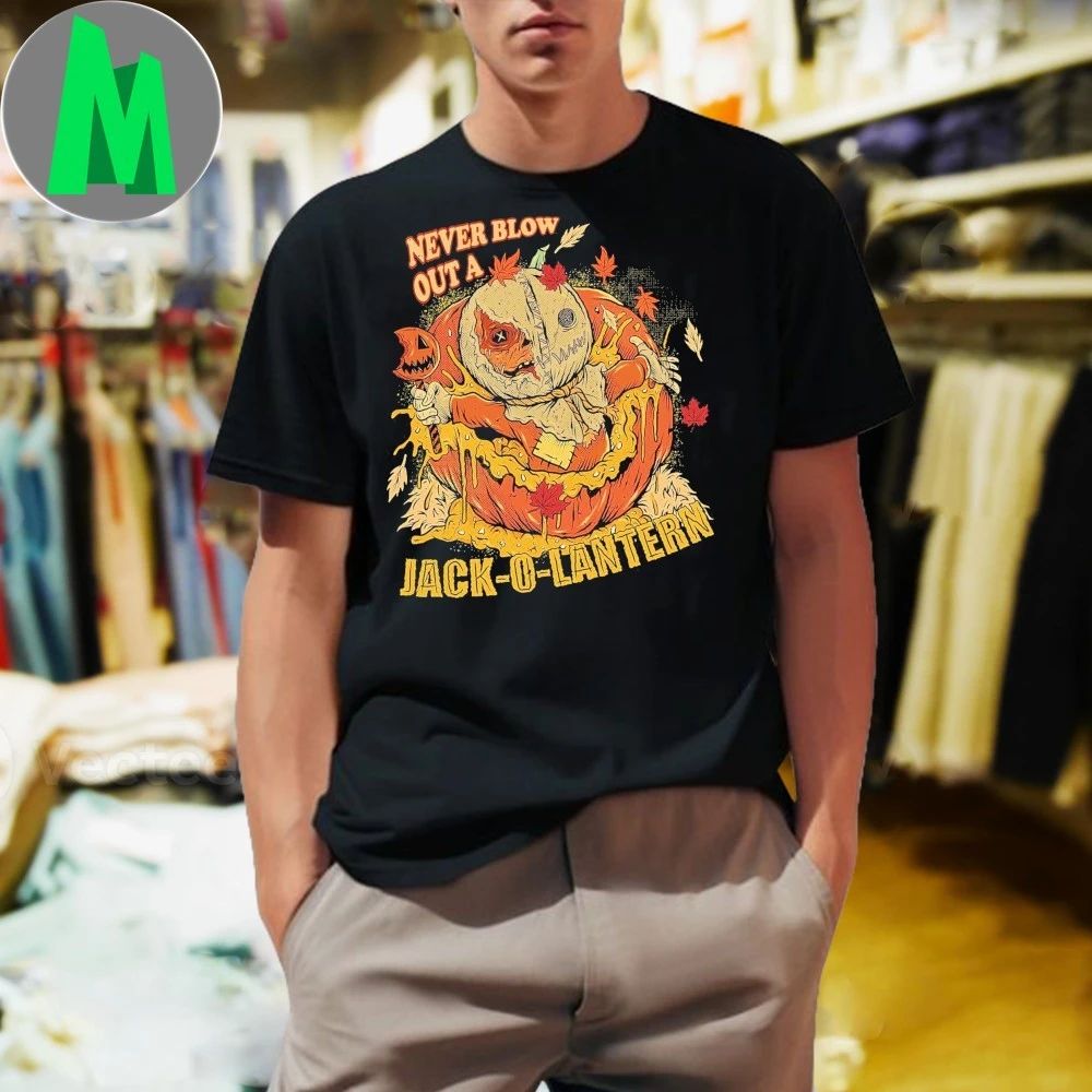 Never Blow Out A Jack-O-Lantern Shirt