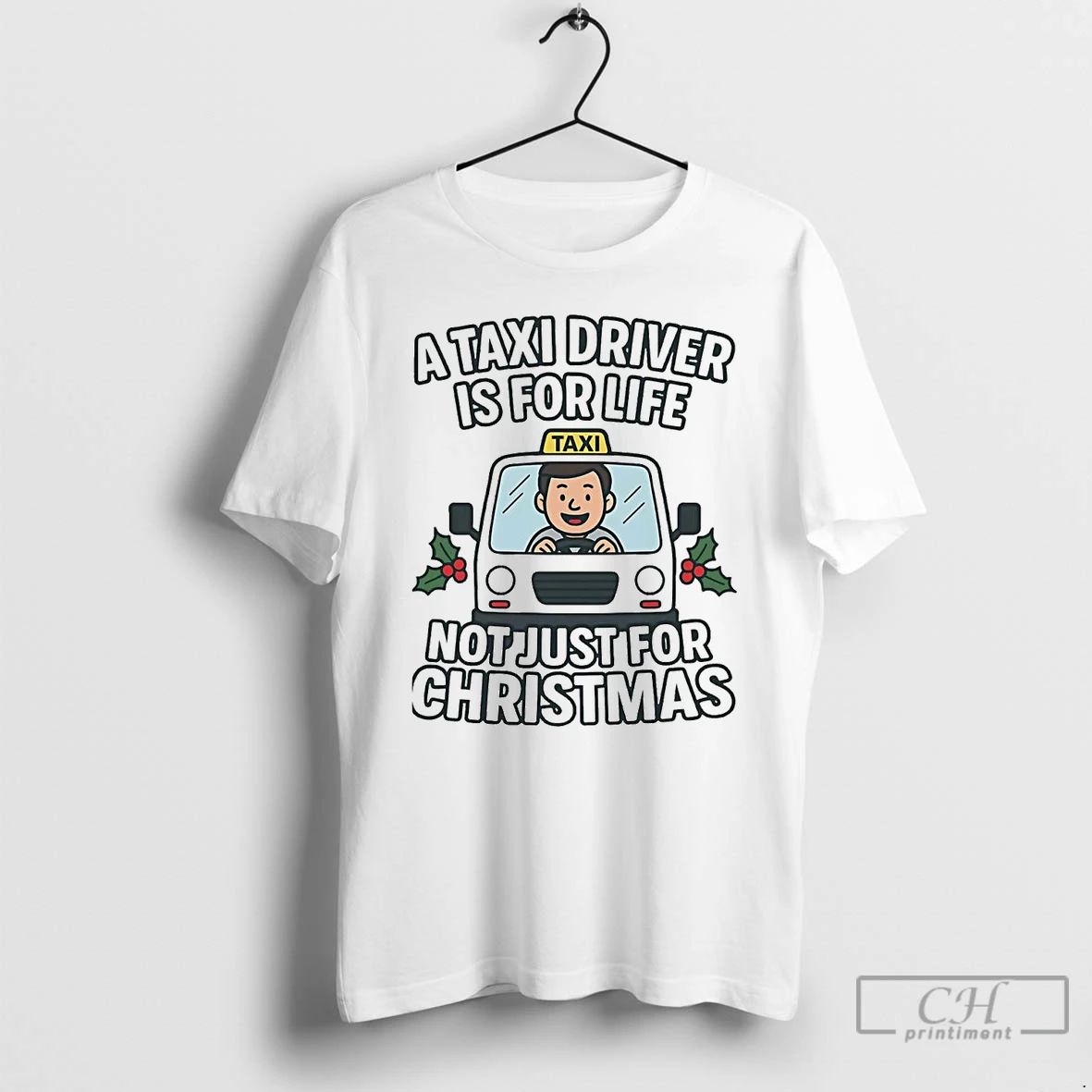 Premium A Taxi Driver Is For Life Not Just For Christmas T Shirts