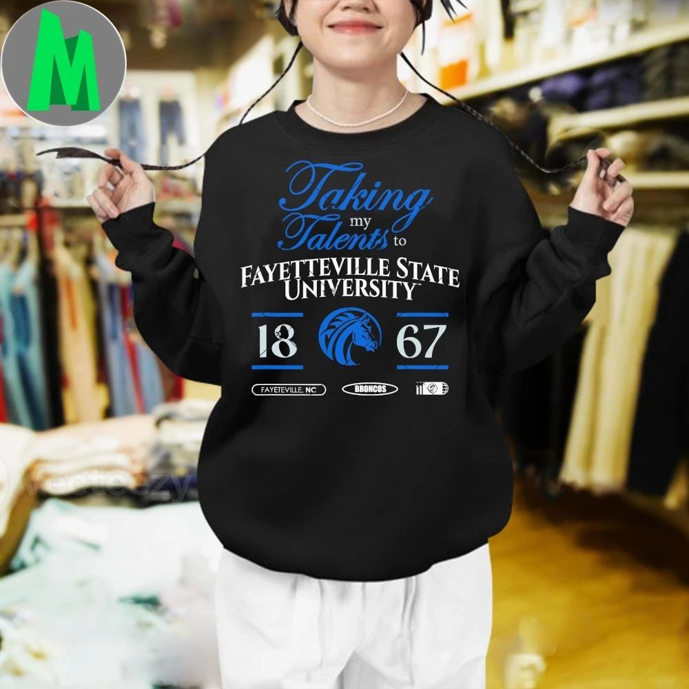 Original Taking My Talents To Fayetteville State University Signing D Logo 2026 Shirt