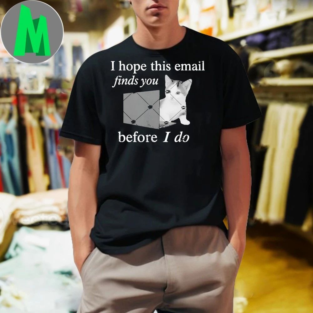 I Hope This Email Before I Do Cat Shirt