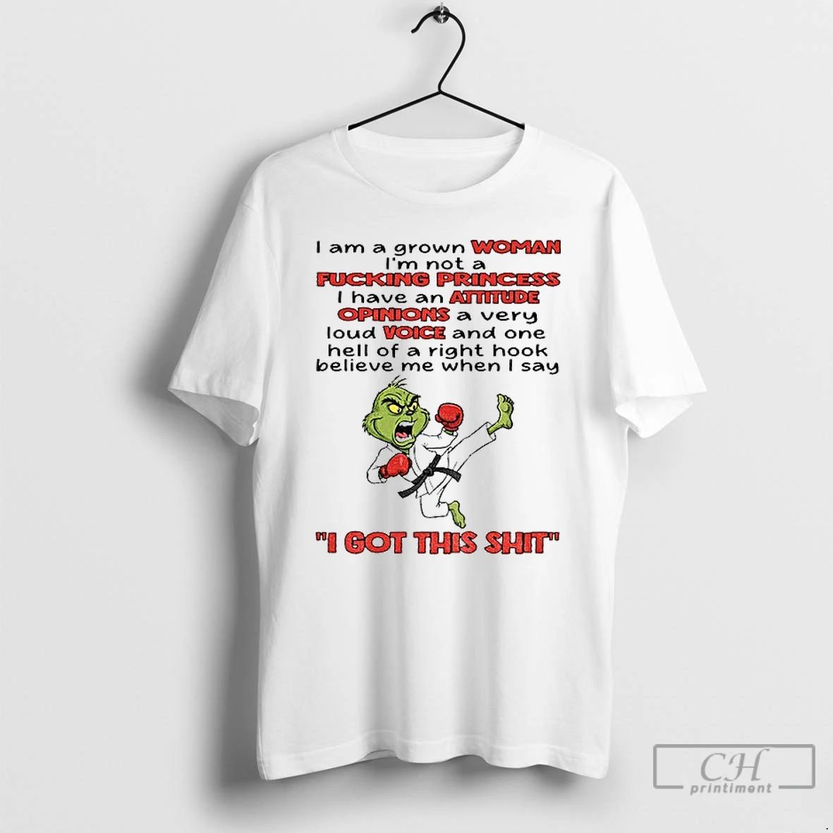 Classic Grinch I Am A Grown Woman Im Not A Fucking Princess I Have An