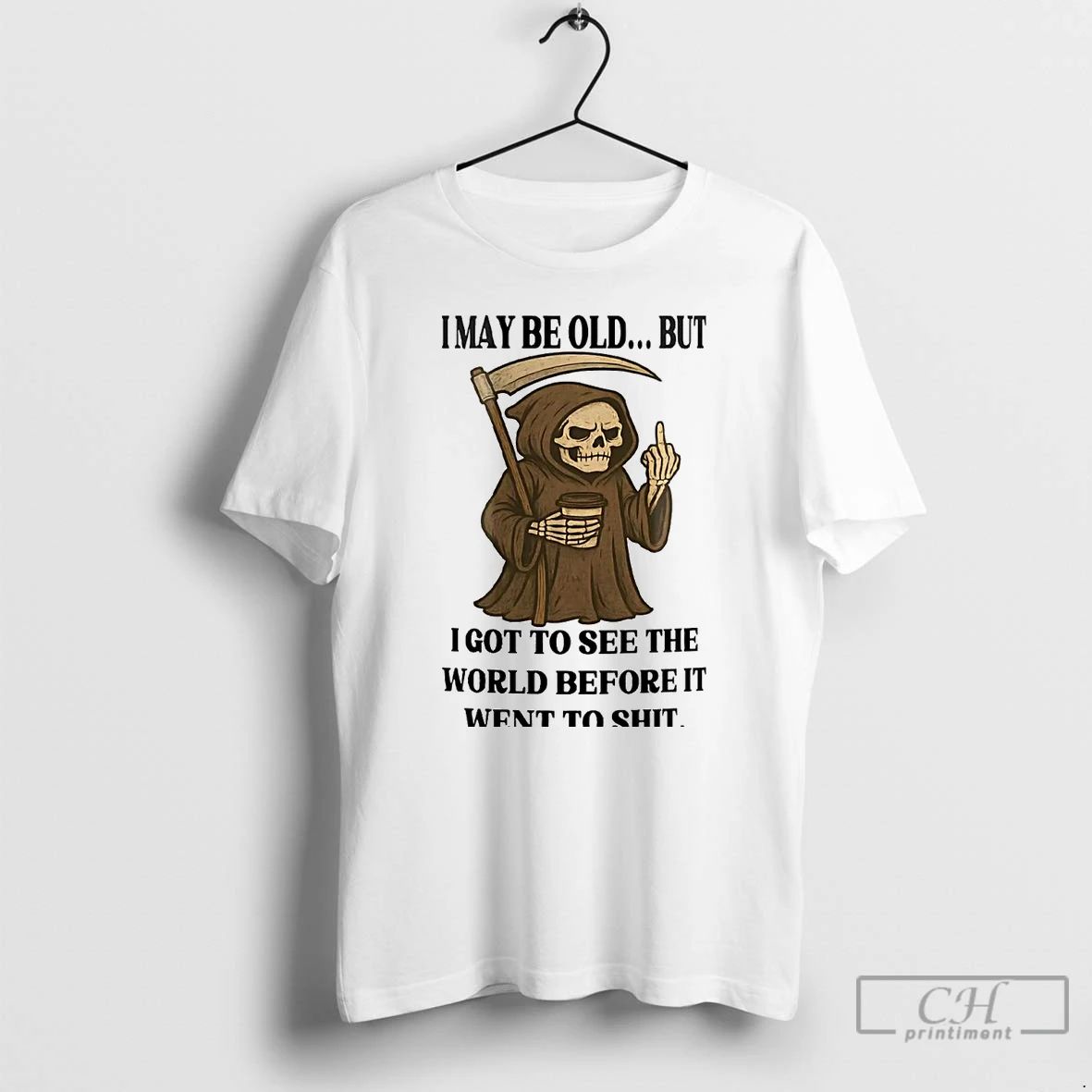 Premium Death I May Be Old But I Got To See The World T Shirts
